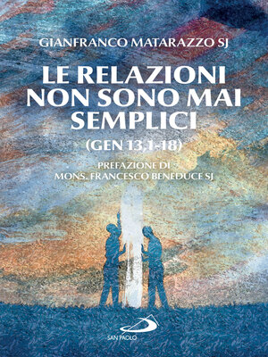 cover image of Le relazioni non sono mai semplici (Gen 13,1-18)
